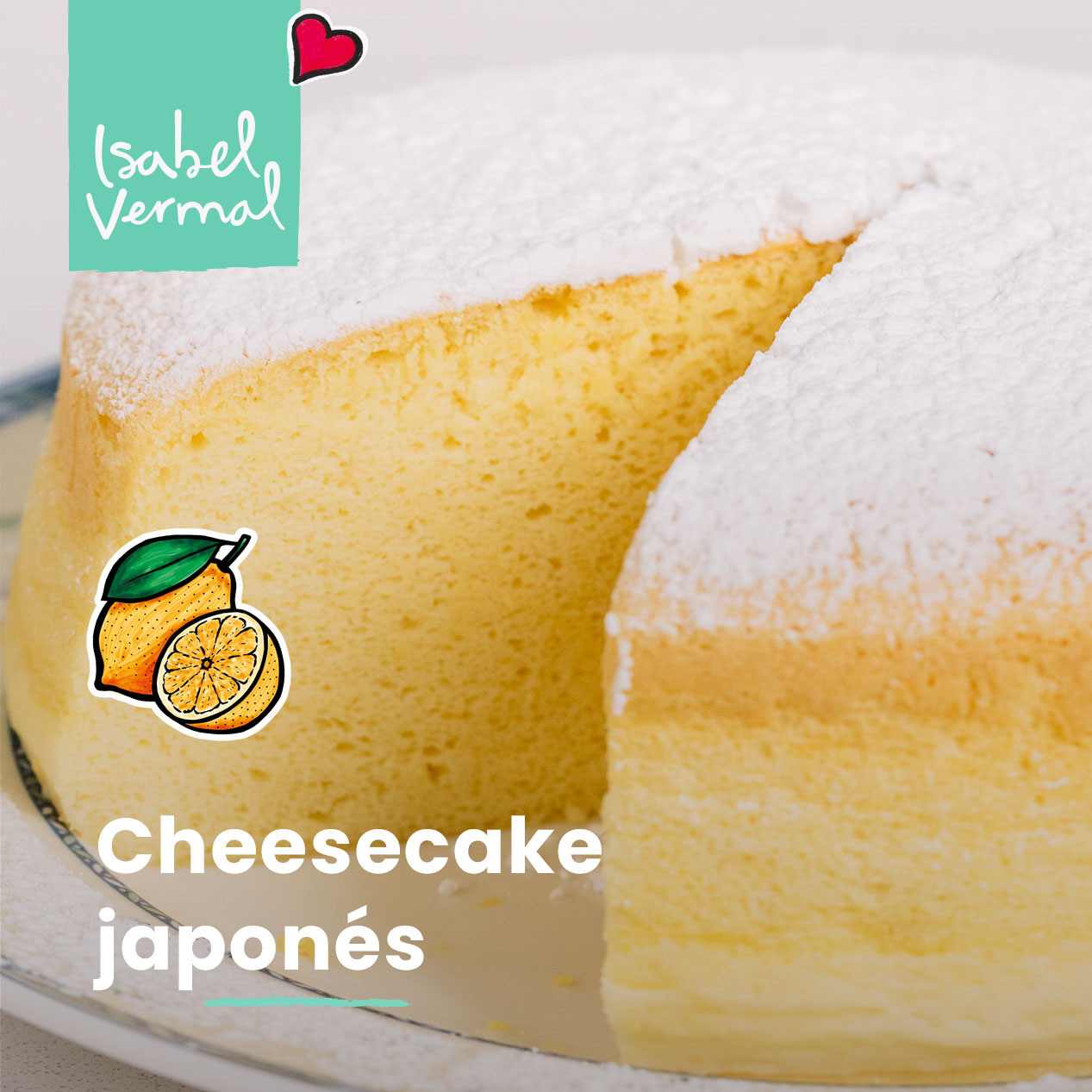 Cheesecake Japonés – Isabel Vermal