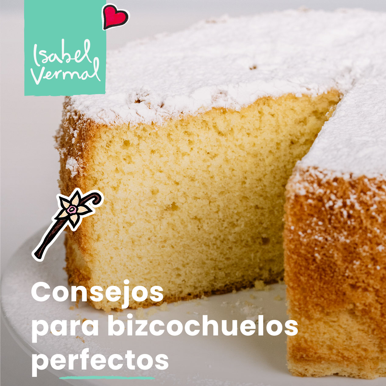 Consejos para Bizcochuelos Perfectos – Isabel Vermal